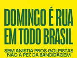 DIA 21 POVO NA RUA: SEM ANISTIA e PEC DA BANDIDAGEM NÃO